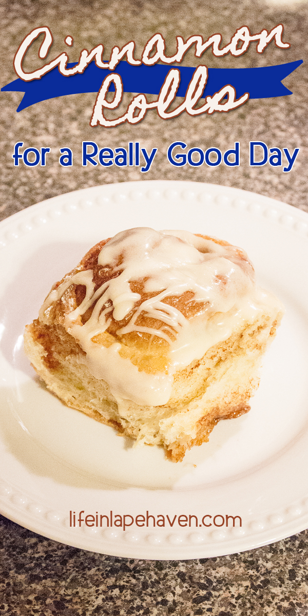 Cinnamon Rolls for a Really Good Day - Life in Lape Haven. Some recipes are perfect for celebrating a good day (or making a not-so-good day better). These easy homemade cinnamon rolls will make any day special!