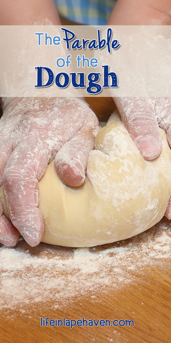 Life in Lape Haven: The Parable of the Dough. Kneading and rolling out dough one day became a spiritual lesson on being pliable and receptive to God's work in our life.