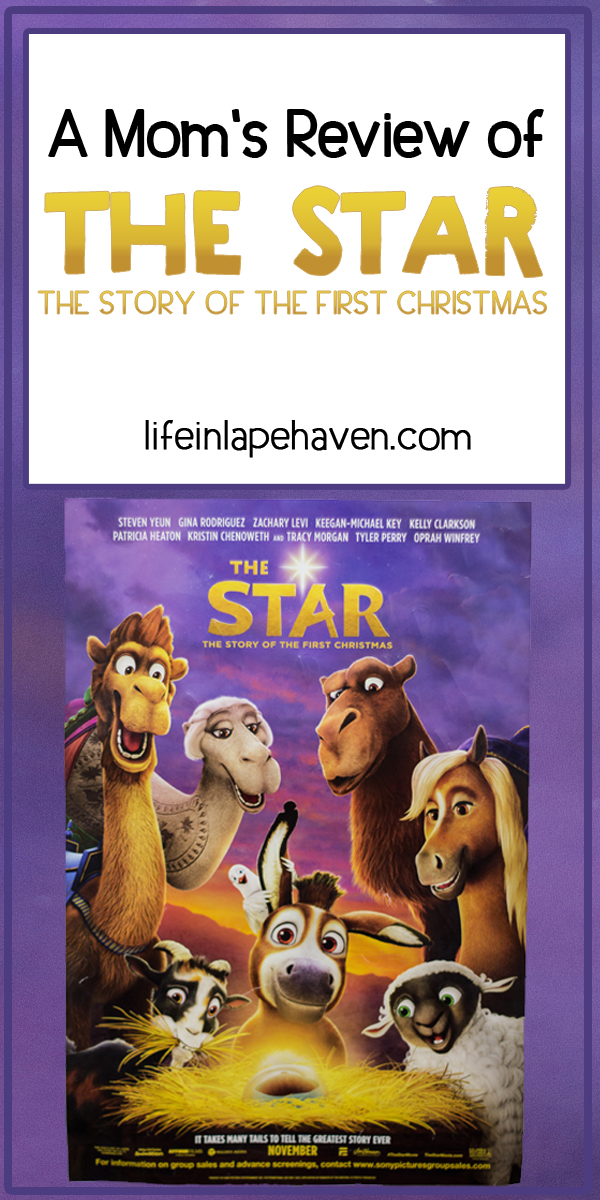A Mom's Review of The Star: The Story of the First Christmas - Life in Lape Haven. This weekend my family saw the new Christmas movie, The Star, a children's animated film about the birth of Jesus but through the eyes of the animals. Here is my review and some thoughts on the movie.