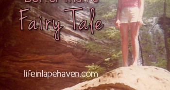 Life in Lape Haven: Better than a Fairy Tale - Mom on the rock