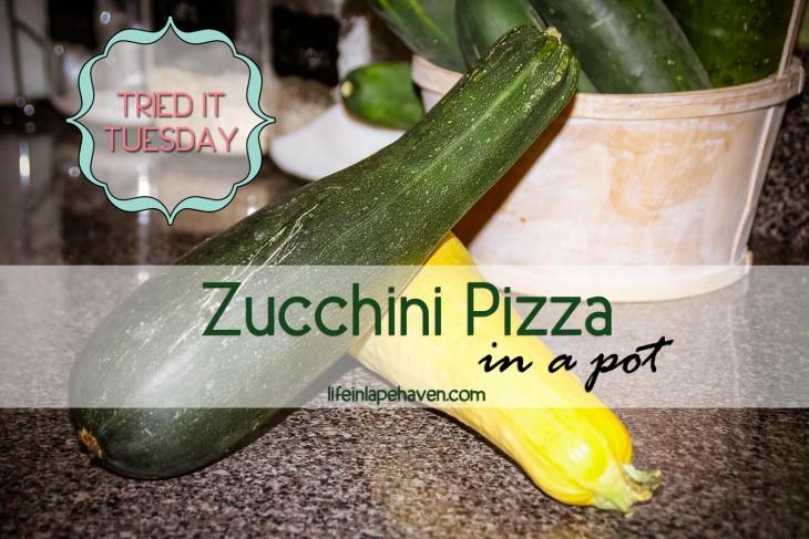 Life in Lape Haven: Tried It Tuesday - Zucchini Pizza in a Pot