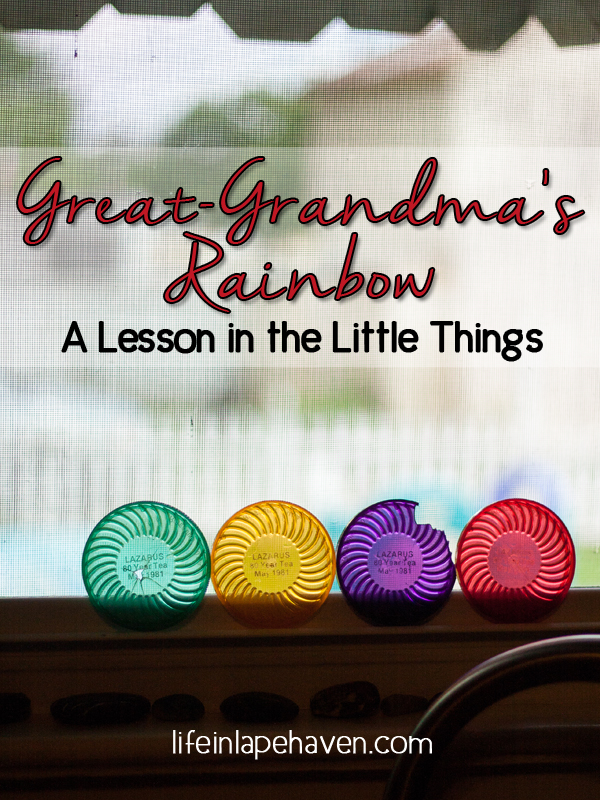 Life in Lape Haven: Great-Grandma's Rainbow - A Lesson in the Little Things