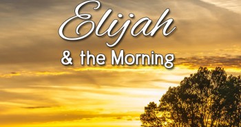 Life in Lape Haven: Write 31 Days - Elijah and the Morning. Determining to make each day wonderful by choosing a positive attitude.