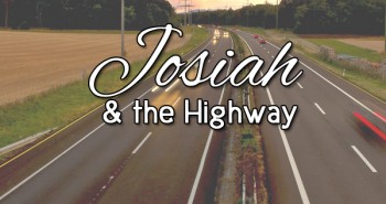 Life in Lape Haven: Write 31 Days, Josiah and the Highway