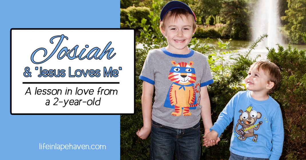 Josiah & Jesus Loves Me: A Lesson in Love from a 2-year-old, Life in Lape Haven. My toddler's version of "Jesus Loves Me" is a great reminder that because Jesus loves others, we do, too.