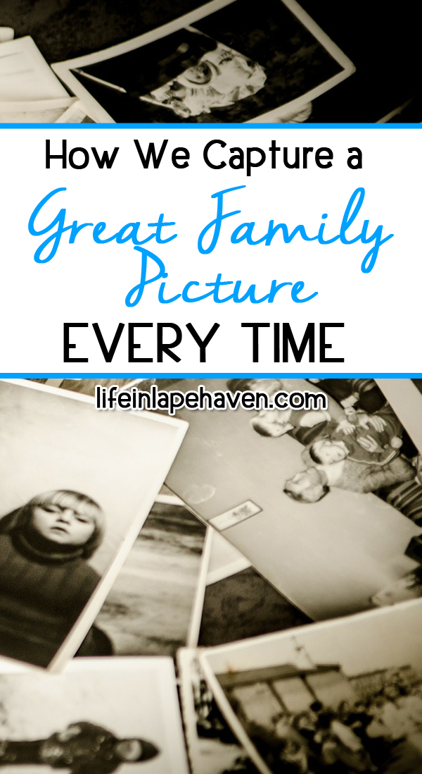 Life in Lape Haven: How We Capture a Great Family Picture Every Time - Our One Trick for Always Getting a Great Shot of Our Family