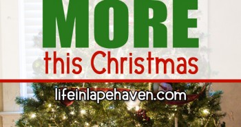 Life in Lape Haven: Why We Don't Need More This Christmas. Encouragement from Raising Grateful Kids in an Entitled World by Kristen Welch is helping us stay determined to give our children more at Christmas by giving them less.