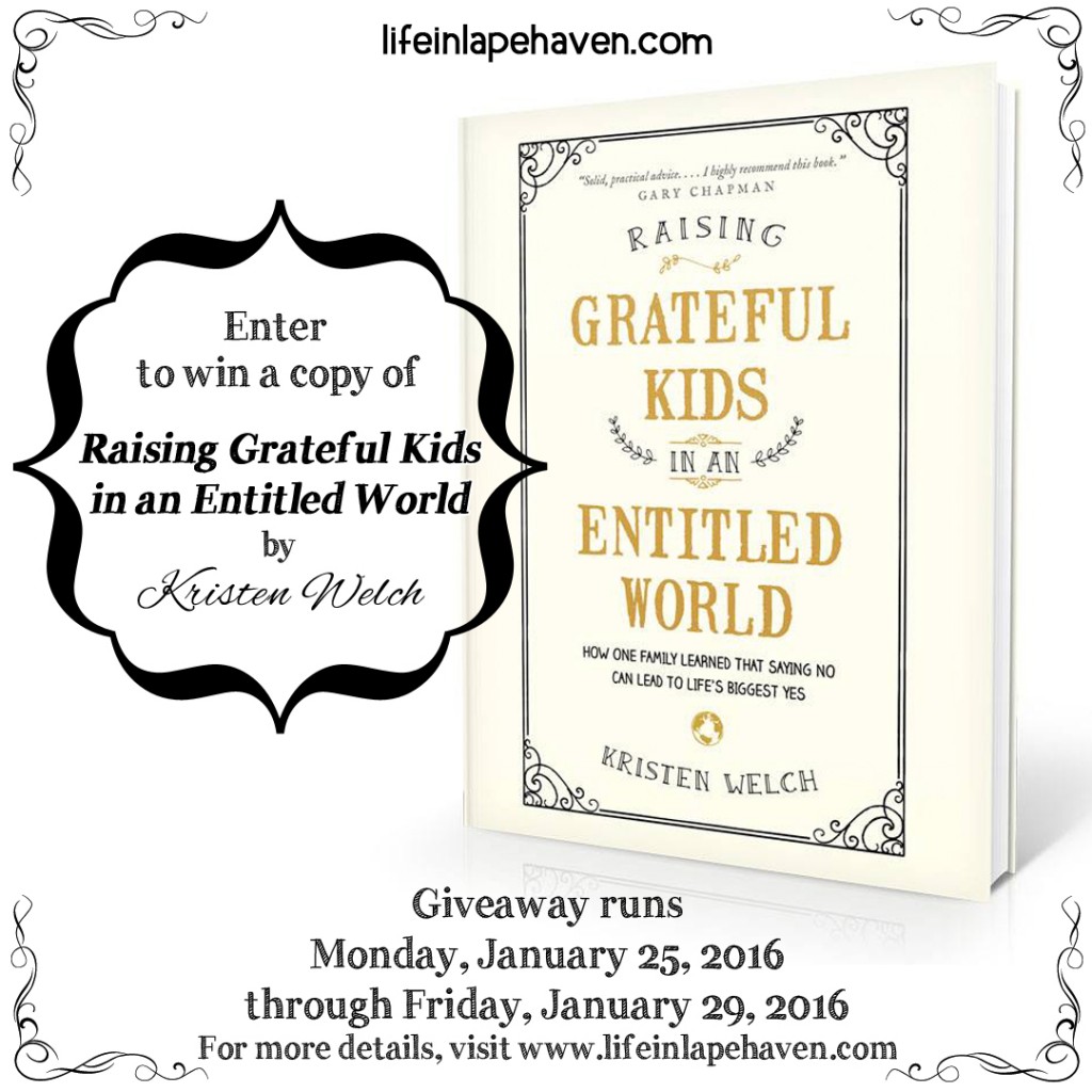 Life in Lape Haven: Raising Grateful Kids in an Entitled World Giveaway - You can win a copy of Kristen Welch's wonderful new book.