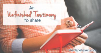 Life in Lape Haven: An Unfinished Testimony to Share. Your relationship with God is not just a single event in your history but rather a continuous story of all Jesus has done and is doing and will do throughout your life of following Him.