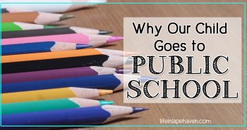 Why Our Child Goes to Public School, Life in Lape Haven. When we prayed for direction about our child's education, God's answer was public school and trusting Him.