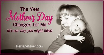 Life in Lape Haven: The Year Mother's Day Changed for Me. Few holidays can be as emotional as Mother's Day, with joy, heartache, and frustration all coming together as we celebrate the journey of motherhood. No matter her story, every mom deserves to be acknowledged, encouraged, and supported, especially on Mother's Day.