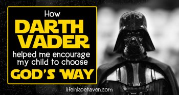 Life in Lape Haven: How Darth Vader Helped Me Encourage My Child to Choose God's Way - Sometimes the most random conversations with your children can be God's open door to planting seeds and building your child's spiritual, faith foundation, even one about Darth Vader and Star Wars.