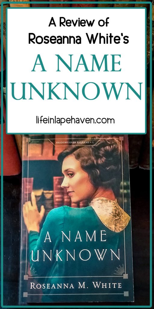 Life in Lape Haven: A Review of Roseanna White's A Name Unknown. Roseanna White has released Book 1 of her "Shadows Over England" series, A Name Unknown, and here is my review of this new Christian historical fiction book set in Edwardian England just before World War I.