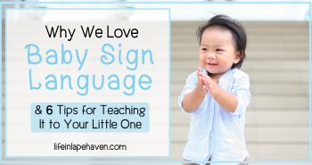 Why We Love Baby Sign Language & 6 Tips for Teaching It to Your Little One - Life in Lape Haven. Baby sign language is an easy, fun, and helpful way to teach your baby to communicate before they can even talk. All three of our children have learned signs and used them before they were one year old. Here's how you can teach your child signing, too.