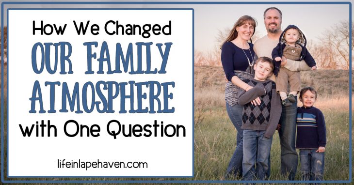 How We Changed Our Family Atmosphere With One Question - Life in Lape Haven. The worst part of our special family evening became the best, most memorable part with just one simple question that changed the atmosphere in our family.