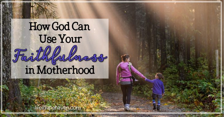 How God Can Use Your Faithfulness in Motherhood: Faithfulness in motherhood is almost cliche - but it's a cliche because it's true. You can't be a mom (or dad) only occasionally. But if we're faithful, God can use our everyday moments of motherhood to leave an eternal impact on our children & open a door for Him to reach their hearts.