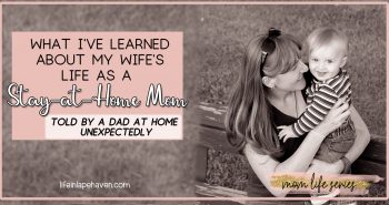 What I've Learned About My Wife's Life as a Stay-at-Home Mom, Told by a Dad at Home Unexpectedly: My husband thought he knew what my days as a stay at home mom looked like - cleaning and taking care of our children. However, when he unexpectedly found himself with time "off," he got a front row seat to my everyday and a new understanding and appreciation for life as a stay at home parent.