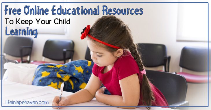 Free Online Educational Resources to keep your child learning. Life in Lape Haven. Whether it's a school break, sickness, or summer vacation, it's important for our children to keep learning when they aren't in school. Here are some online resources to help you keep their minds active and growing.